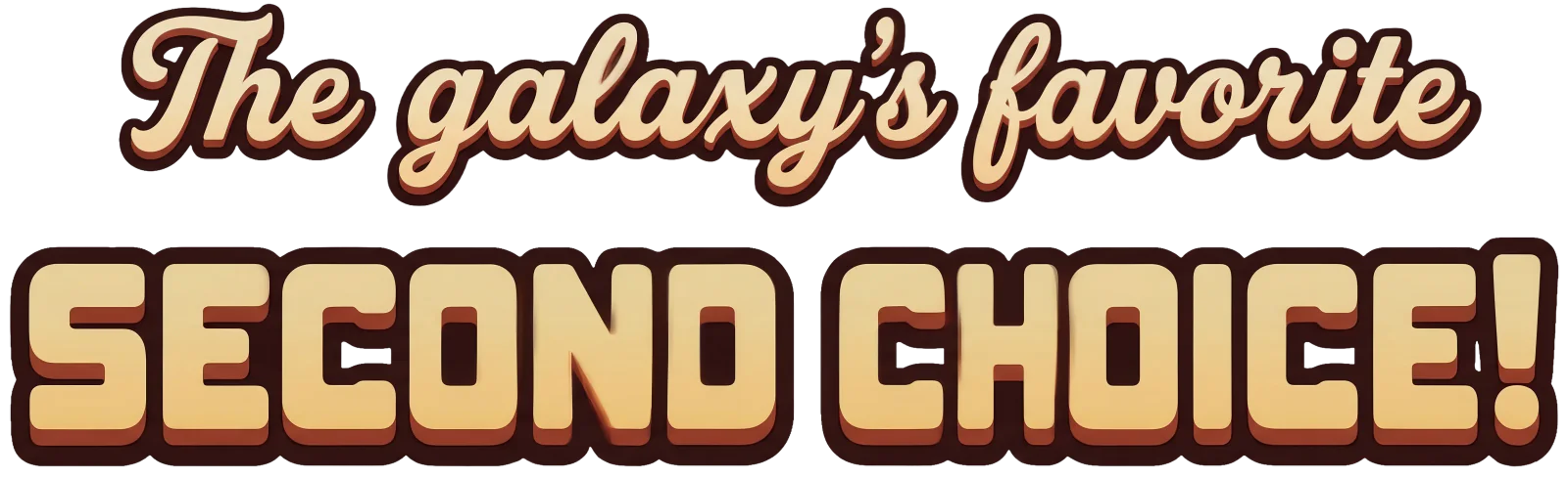 The galaxy's favorite second choice!